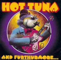 Hot Tuna : And Furthurmore...